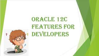 Oracle 12c Important Features for Developers - Part 1