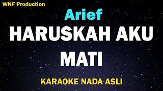 Arief - Haruskah Aku Mati (Karaoke Nada Asli)