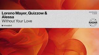 Loreno Mayer, Quizzow & Alessa - Without Your Love (For The Love Of Progressive EP)