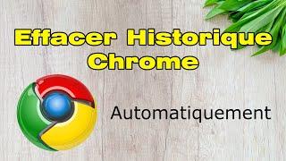 Effacer historique google chrome automatiquement sur PC