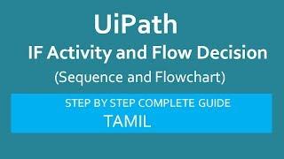 IF Activity and Flow Decision - UiPath | UiPath for beginners | Tamil