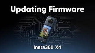 Insta360 X4 - How to Update the Firmware