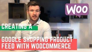 HOW TO create a Google Shopping Product Feed with WooCommerce