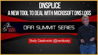 DNSplice: A New Tool to Deal with Those Super Ugly Microsoft DNS Logs - SANS DFIR Summit 2018