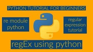 PYTHON TUTORIAL FOR BEGINNERS|regular expression ,regex ,python re module,part1,class4