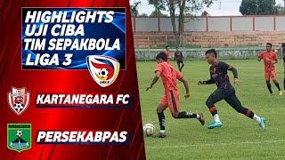 Highlights Uji Coba Tim Liga 3 KARTANEGARA FC VS PERSEKABPAS