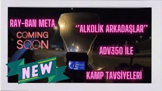 “ ADV350 Gece Sürüş / Ray-Ban Meta Motorda Pinlock Önemi !  /Kamp Tavsiyesi ”