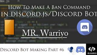 How to make Ban Command in Discord.js v12?｜How to make Discord Bot on Android Part #7｜Mr. Warriyo