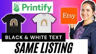 How to add MULTIPLE DESIGN VERSIONS ON PRINTIFY WHITE TEXT AND BLACK TEXT) | Etsy Printify Tutorial