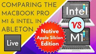 Native M1 vs. Rosetta vs. Intel MacBook Pro in Ableton Live | A Practical Comparison