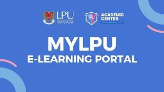 MyLPU E-Learning Portal Overview 2024  |   LPUB-Academic Center