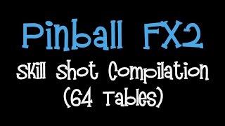 Pinball FX2 - Skill Shot Compilation (64 tables)