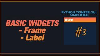 PYTHON TKINTER GUI SIMPLIFIED - The Frame and Label Widgets