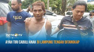 Ayah Tiri Cabuli Anak di Lampung Tengah Ditangkap