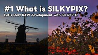 Let's start RAW development with SILKYPIX! #1 What is SILKYPIX?