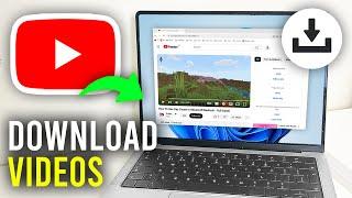 How To Download YouTube Videos In Laptop & PC - Full Guide