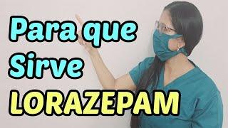 ¿Qué es el LORAZEPAM y para qué sirve?