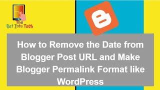 How to Remove the Date from Blogger Post URL and Make Blogger Permalink Format like WordPress