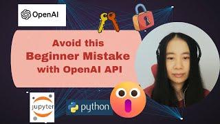 How to store your OpenAI API Keys securely for Beginners | ChatGPT | Python Jupyter Notebook