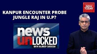 Kanpur Shootout: UP Police Criminal Nexus Bared Once Again? | News Unlocked With Rajdeep Sardesai