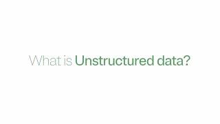 What is unstructured data?