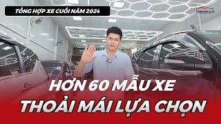  Auto Phong Bổn Bình Dương | Tổng hợp xe cuối năm 2024 | Hơn 60 mẫu xe, thoải mái lựa chọn