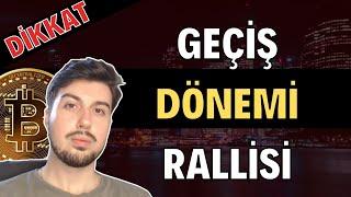 Geçiş Dönemi Rallisi Yaşanacak Mı (Bitcoin Altcoin Genel Borsa Analizi)