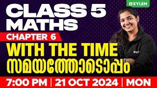 Class 5 Maths | Chapter 6: With The Time - സമയത്തോടൊപ്പം | Xylem Class 5