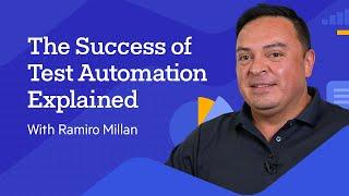 The Success of Test Automation Explained with Ramiro Millan