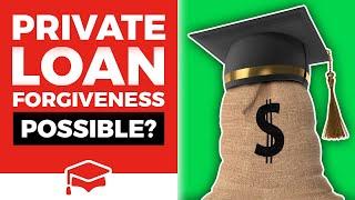 Is Private Student Loan Forgiveness Possible?