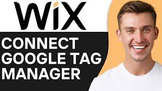 HOW TO CONNECT GOOGLE TAG MANAGER TO WIX (2024)