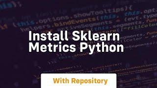 install sklearn metrics python