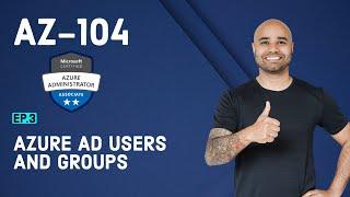 AZ-104 Exam EP 03: Azure AD Users & Groups