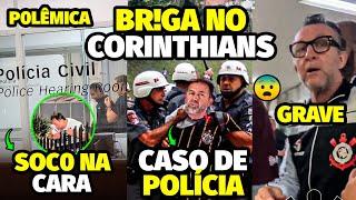 O S0CO NA CARA APÓS BR!GA FEIA NO VEXAME DO CORINTHIANS QUE FOI PARAR NA DELEGACIA COM PRESIDENTE