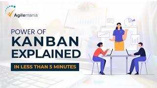 Kanban Power Explained in Less Than 5 minutes | Agilemania