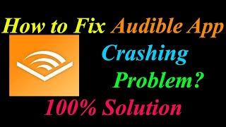 How to Fix Audible App Keeps Crashing Problem Solutions Android & Ios - Audible Crash Error