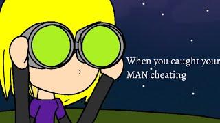 Short Animation: When you caught your man cheating on you