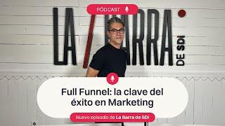 E25: FULL FUNNEL, LA CLAVE DEL ÉXITO EN MARKETING