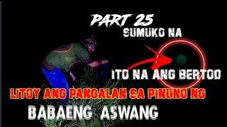 part-25 sumuko na LITOY pala pangalan sa pinuno ng babaeng aswang| need niya tulong