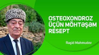 Hörmətli Rəşid müəllimdən Osteoxondroz üçün möhtəşəm resept