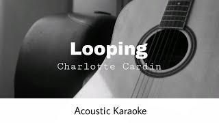 Charlotte Cardin - Looping (Acoustic Karaoke)