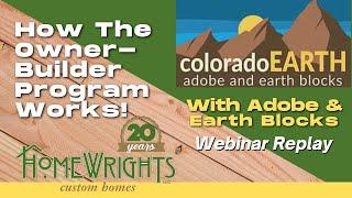 "How The Owner-Builder Program Works" Free Webinar with Colorado EARTH and HomeWrights Custom Homes!