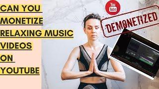 Can I Monetize Relaxing Music | Relaxing Music Channel Monetization