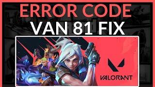 How To Fix Valorant Error Code VAN 81 - Easy Fix!