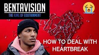 HOW TO DEAL WITH HEARTBREAK