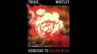 Trixie Whitley  - "Someone To Color With"