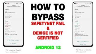 How to Bypass SafetyNET Fail & Device is not Certified | Android 12