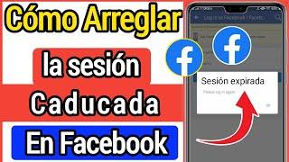 Solucionar el problema de caducada de la sesión de Facebook || Sesión de Facebook caducada