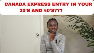 IS IT STILL POSSIBLE TO RELOCATE TO CANADA IN YOUR 30'S AND 40'S? #expressentryfor40's