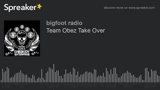 Team Obez Take Over